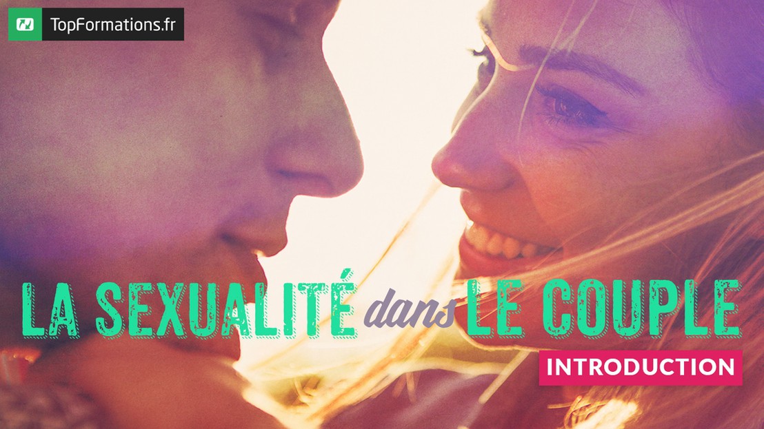 Mieux vivre la sexualité dans le couple