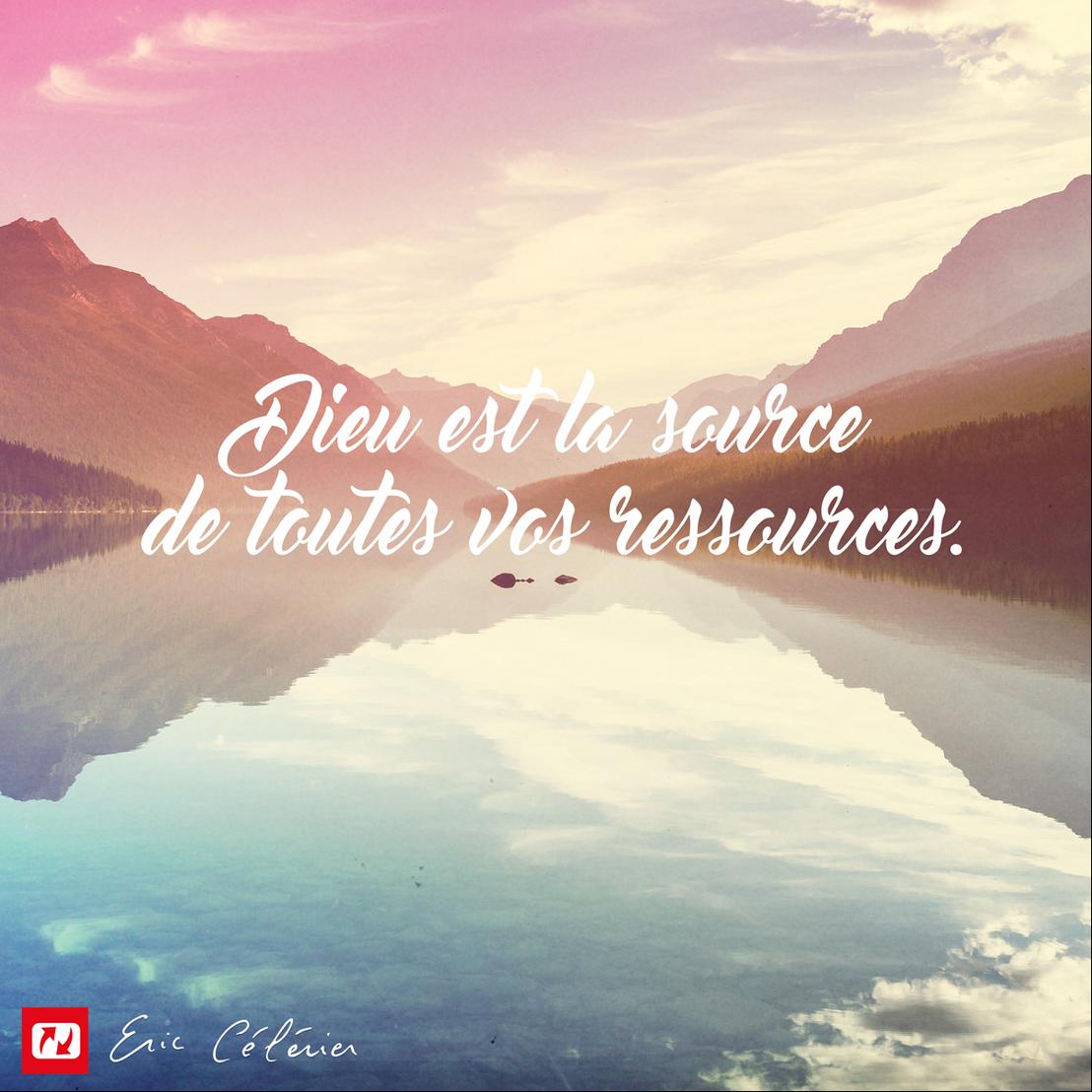 Mon ami(e), Dieu est la source de toutes les ressources !
