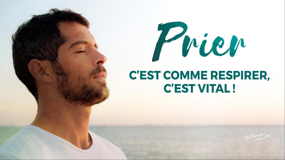 Respirer c'est vital… prier aussi !