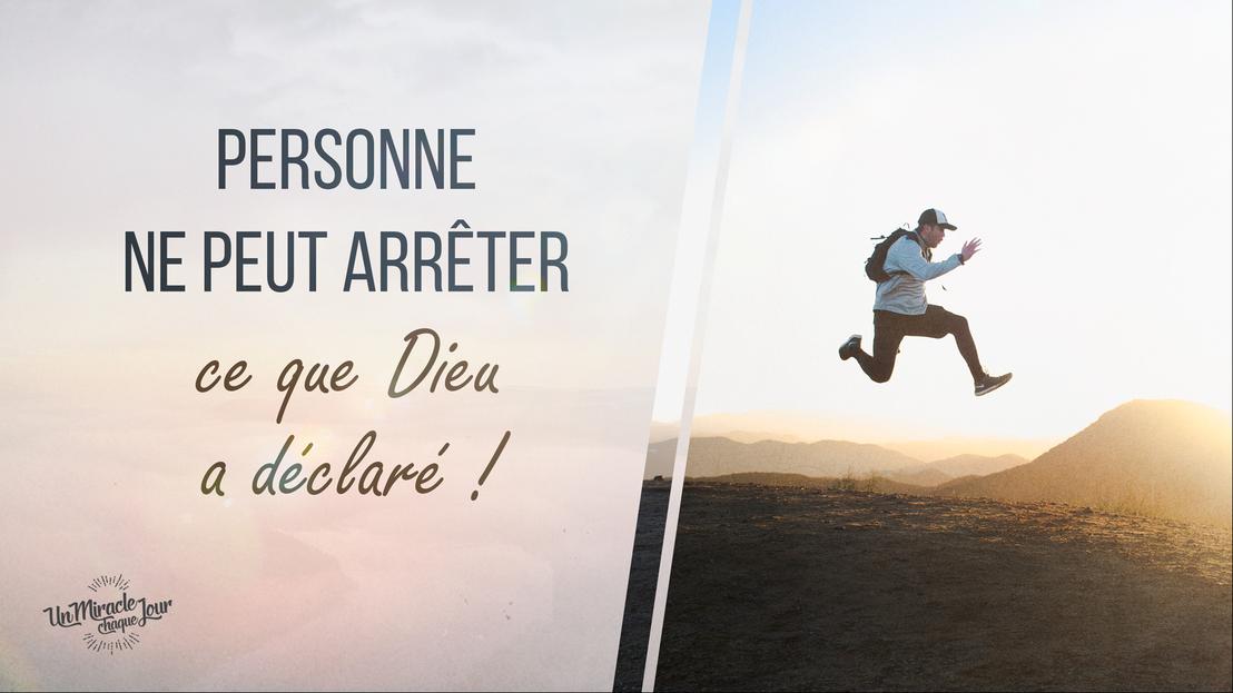 Personne ne peut arrêter ce que Dieu a déclaré