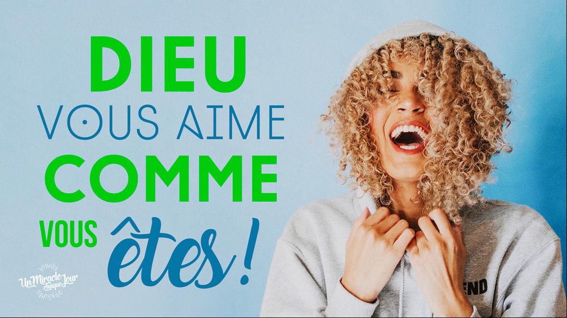 Dieu vous aime t-il vraiment tel(le) que vous êtes ?