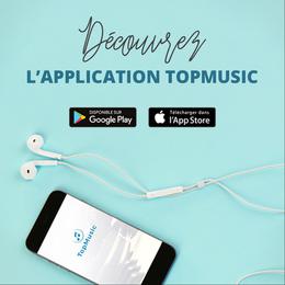 Découvrez la nouvelle Appli mobile TopMusic