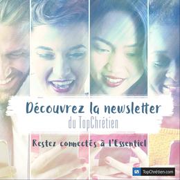Abonnez-vous à la newsletter du TopChrétien !