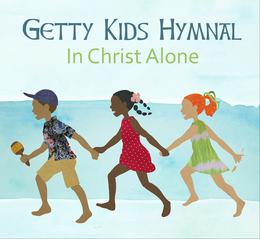 Getty kids hymnal - In Christ Alone