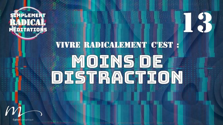 Moins de distraction - Simplement Radical Méditation 13 - Matthieu 6.6 - Jérémie Chamard - Église M