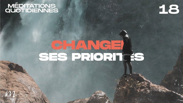 Changer ses priorités - Une Foi Méditation 18 - Jean-Pierre Civelli