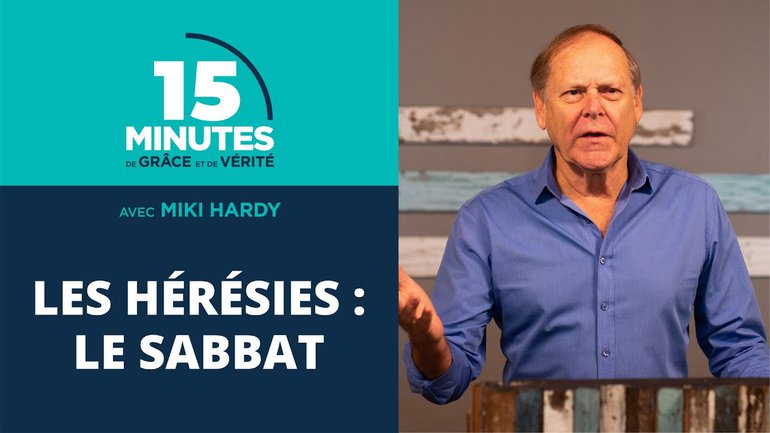 Les hérésies : le sabbat | 15 Minutes de Grâce et de Vérité | Miki Hardy | 28/09/2020