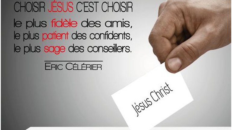 Mon ami(e), choisir Christ c’est choisir la vie