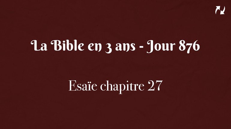 La Bible en 3 ans - Jour 876