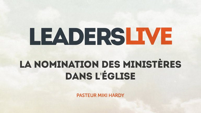La nomination des ministères dans l'église - Leaders Live