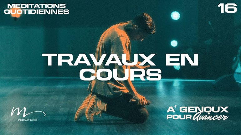 Travaux en cours - À Genoux Méditation 16 - 1 Pierre 2.5 - Jéma Taboyan