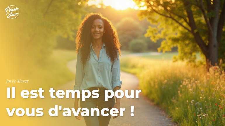 Il est temps pour vous d’avancer !