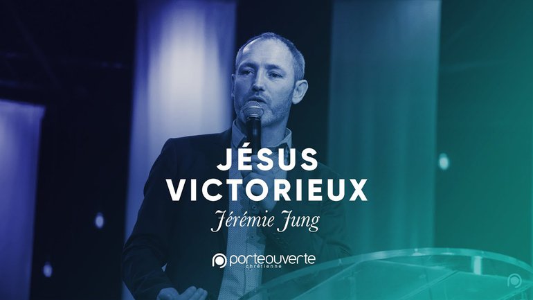 Jésus Victorieux - Jérémie Jung [Culte PO 21/05/2019]