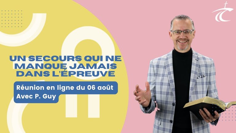 Un secours qui ne manque jamais dans l'épreuve -- Réunion du CCDM dimanche 6 août 2023