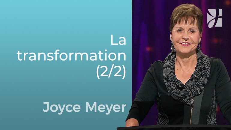 Transformation (2/2) - Joyce Meyer - Grandir avec Dieu