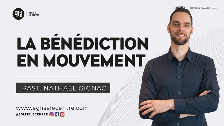 La bénédiction en mouvement | Past. Nathaël Gignac
