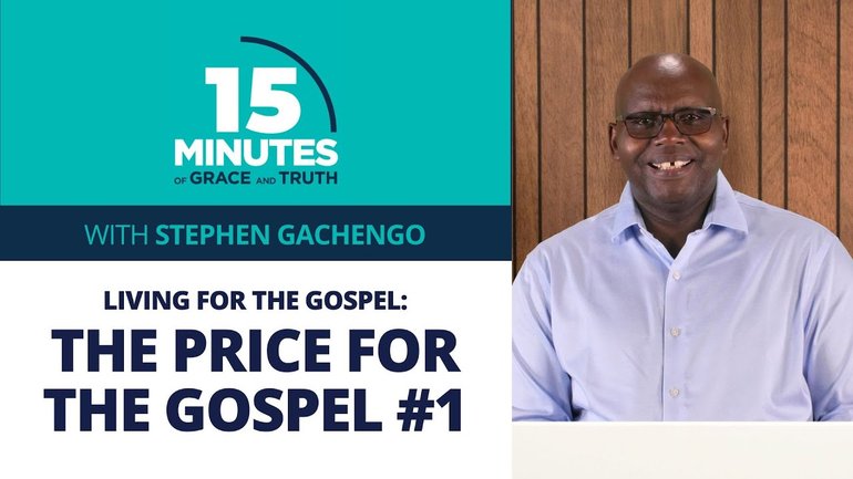 The Price for the Gospel #1 | Living for the gospel #1 | Stephen Gachengo