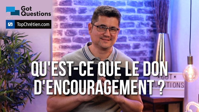 Qu'est-ce que le don d'encouragement ?