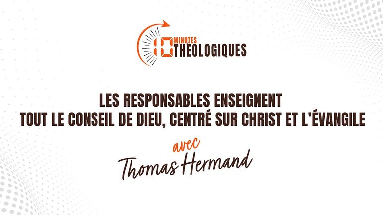 Les responsables enseignent tout le conseil de Dieu, centré sur Christ et l’Évangile avec Thomas H.