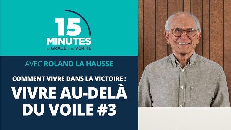 Vivre au-delà du voile #3 | Comment vivre dans la victoire #3 | Roland La Hausse