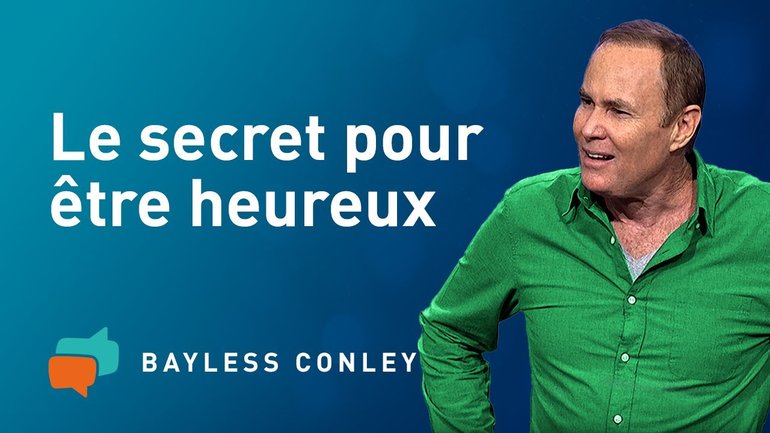 Quatre clefs pour une vie comblée (2) – Bayless Conley