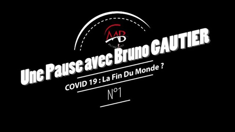 Une Pause Avec Bruno GAUTIER/MBministère   N°1 COVID 19 " La Fin du Monde ?"