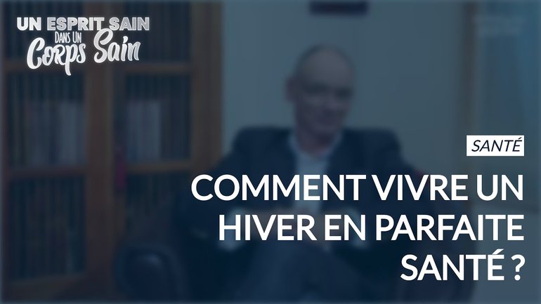 Épisode 40 - Santé : comment vivre un hiver en parfaite santé ?