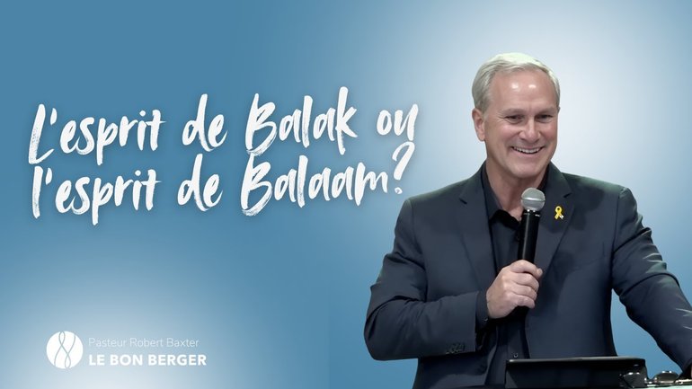 L’esprit de Balak ou  l’esprit de Balaam? - Robert Baxter - 12/10