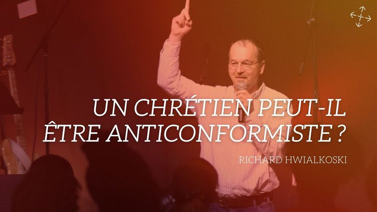 Un chrétien peut-il être anticonformiste ? / Pst Richard Hwialkoski