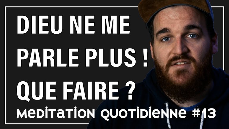 DIEU NE ME PARLE PLUS ! QUE FAIRE ? meditation quotidienne - FlechMe