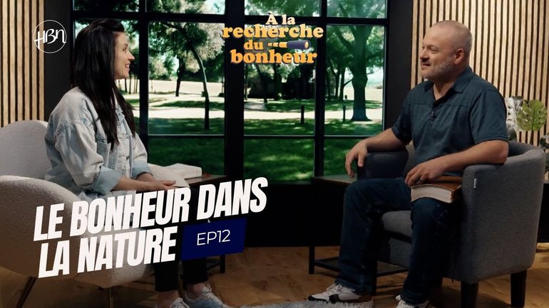 Le bonheur dans la nature / Série : " À la recherche du bonheur " EP12 HBN 2025