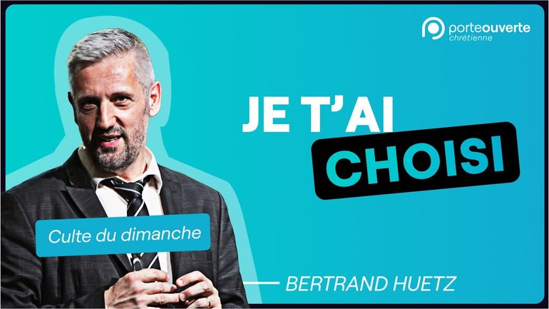 Je t'ai choisi - Bertrand Huetz - [07/05/2023]