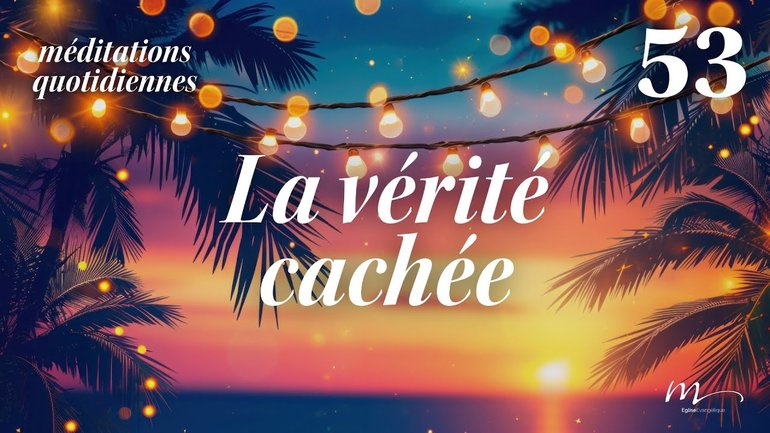 La vérité cachée - C'est l'été Méditation 53 - Luc 8.17 - Jérémie Chamard