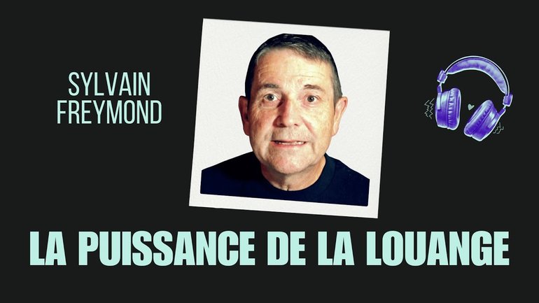 Sylvain  Freymond : La puissance de la louange