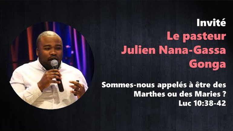 Des Marthes ou des Maries ? - Pasteur Julien Nana-Gassa Gonga