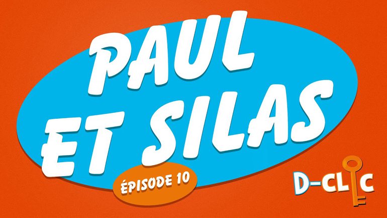 Paul et Silas (épisode #10) _D-Clic