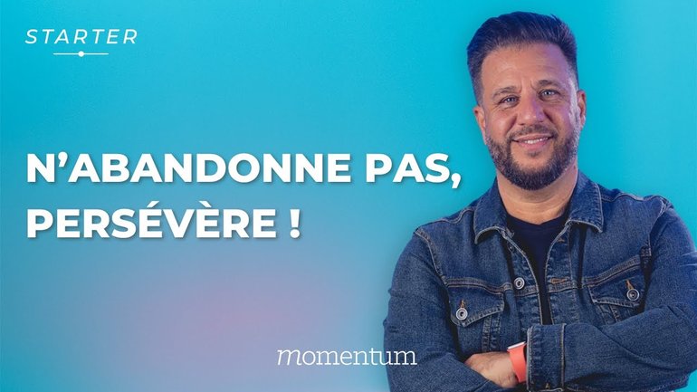 N'abandonne pas, persévère !