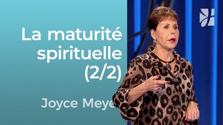 Cheminer vers la maturité spirituelle (2/2)  - Grandir avec Dieu