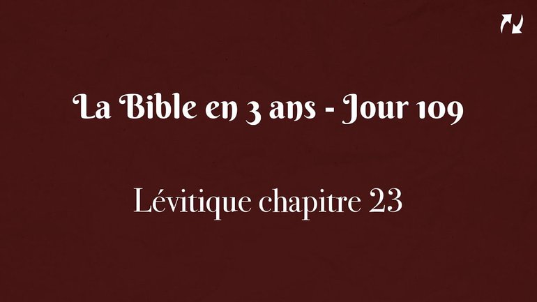 La Bible en 3 ans - Jour 109