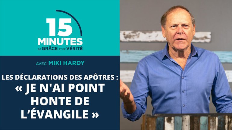 « Je n'ai point honte de l’Évangile » | Les déclarations des apôtres #4 | Miki Hardy
