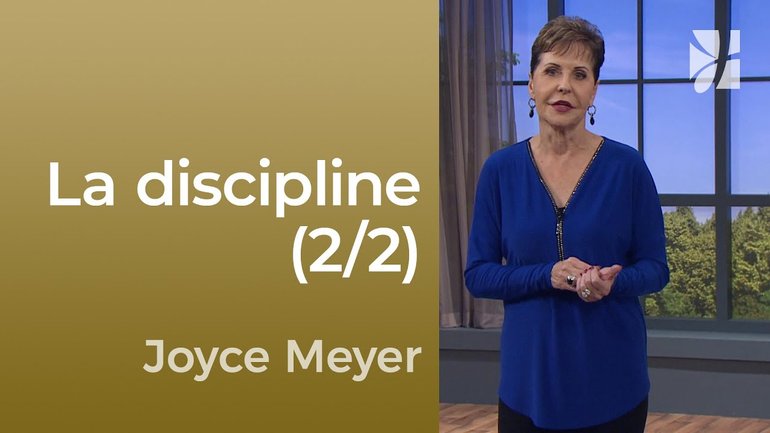 Cultiver la discipline et la maîtrise de soi (2/2) - Joyce Meyer - Maîtriser mes pensées