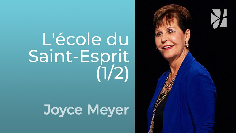 L'école du Saint-Esprit (1/2) - Joyce Meyer - Grandir avec Dieu