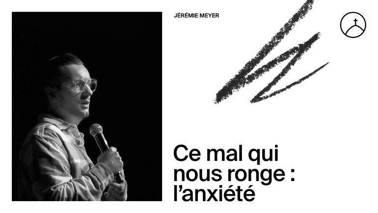 Ce mal qui nous ronge : l'anxiété | Jérémie Meyer