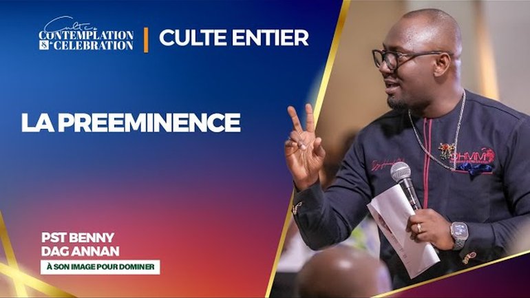 LA PREEMINENCE (Culte entier) l Séminaire Spécial l Pst Benny Dag ANNAN - 11/08/2024