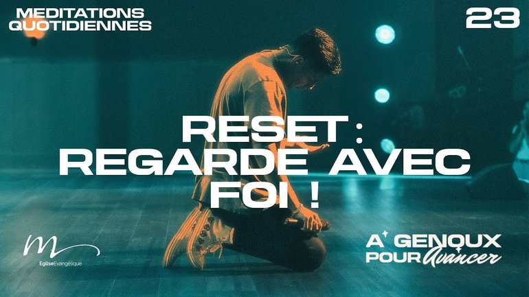 Reset : Regarde avec foi ! - À Genoux Méditation 23 - Jérémie Chamard