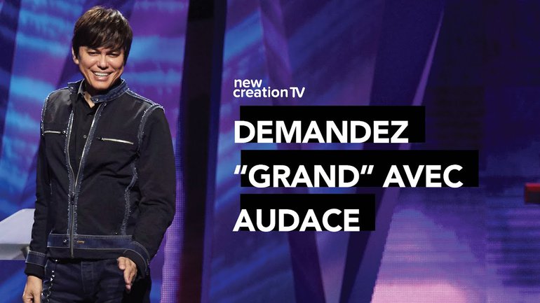 Joseph Prince - Demandez "grand" avec audace | New Creation TV Français