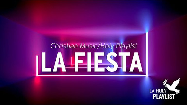 LA FIESTA GOSPEL - Musique Chrétienne (A Christian Music Playlist)