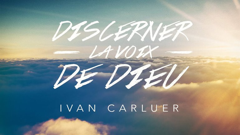Discerner La voix de Dieu (1) | Ivan Carluer