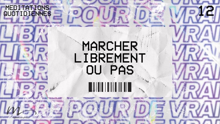 Marcher Librement ou pas - Libres Méditation 12 - Matthieu 9.2-8 - Jean-Pierre Civelli