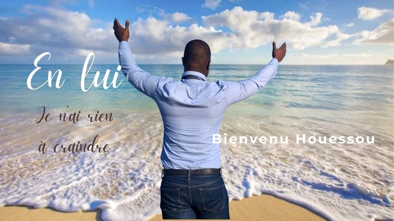 Bienvenu Houessou - En Jésus, je suis en sécurité. Rien à craindre, tout à espérer avec "En Lui"
